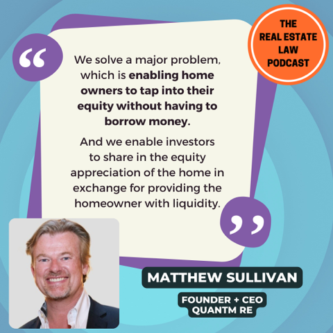 The Real Estate Law Podcast interviews Matthew Sullivan, CEO of QuantmRE